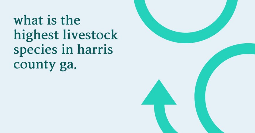 what is the highest livestock species in harris county ga